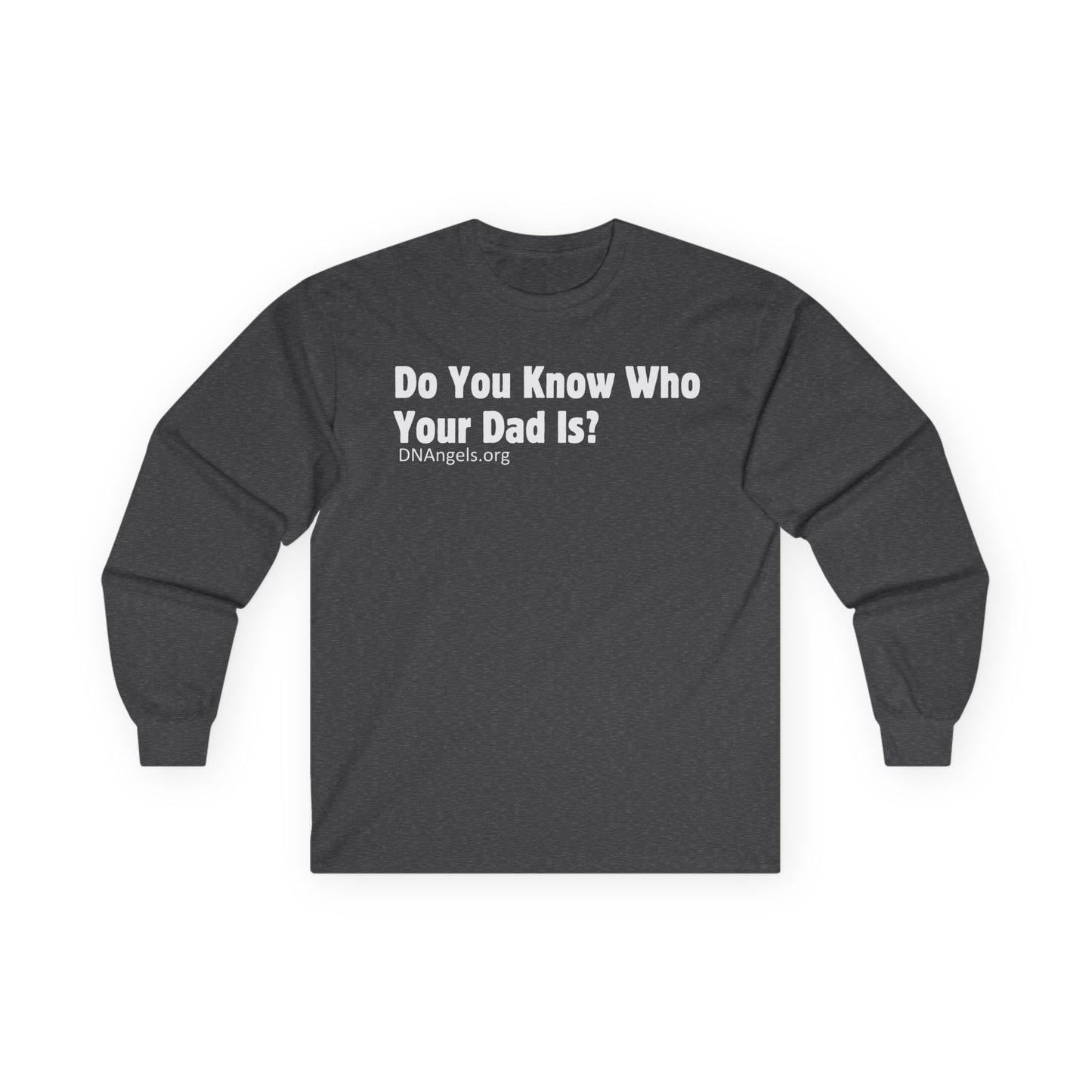 Do You Know Who Your Dad Is? Long Sleeve Tee, Funny Gift, Dad Humor, Unisex Apparel, Family Reunion, Casual Shirt