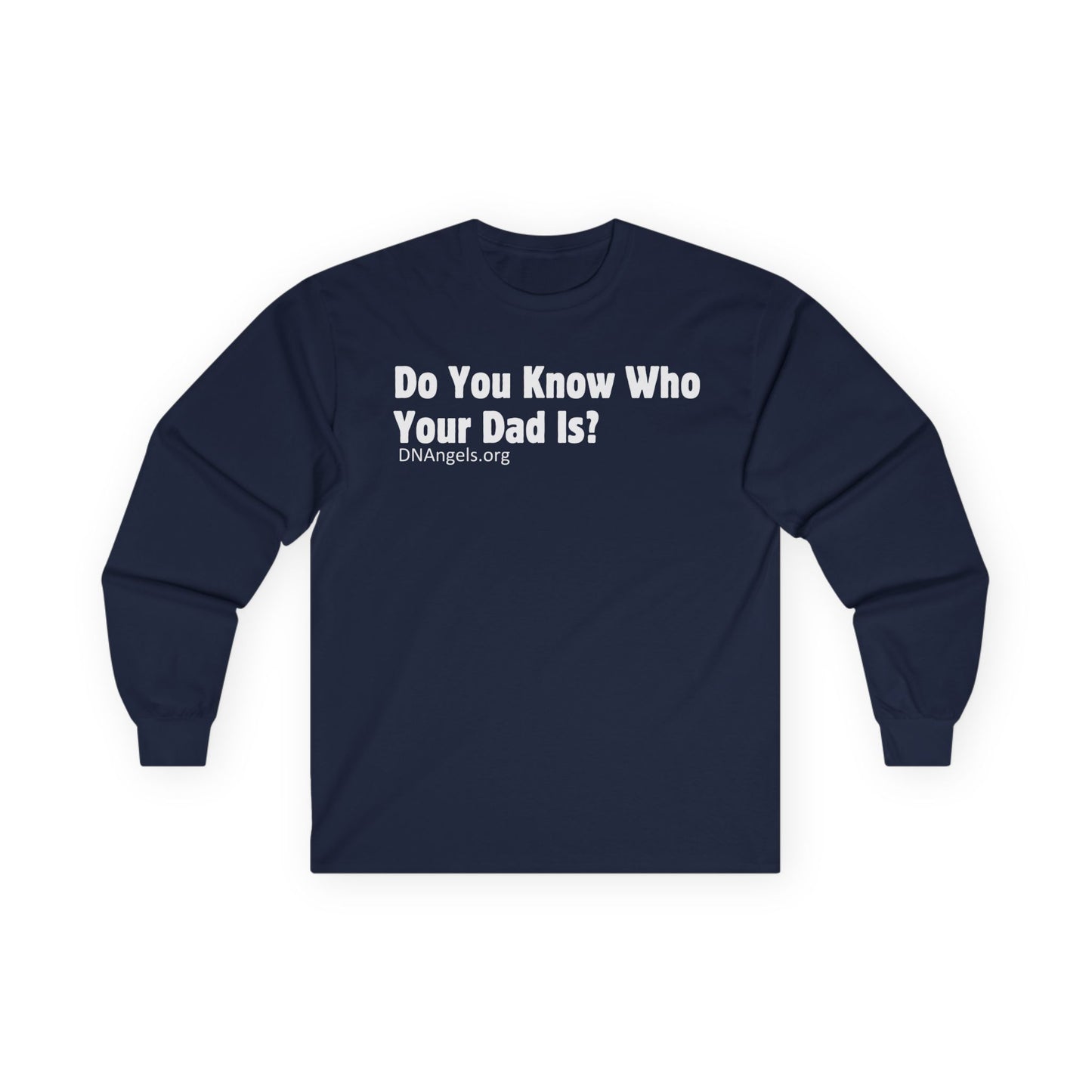 Do You Know Who Your Dad Is? Long Sleeve Tee, Funny Gift, Dad Humor, Unisex Apparel, Family Reunion, Casual Shirt