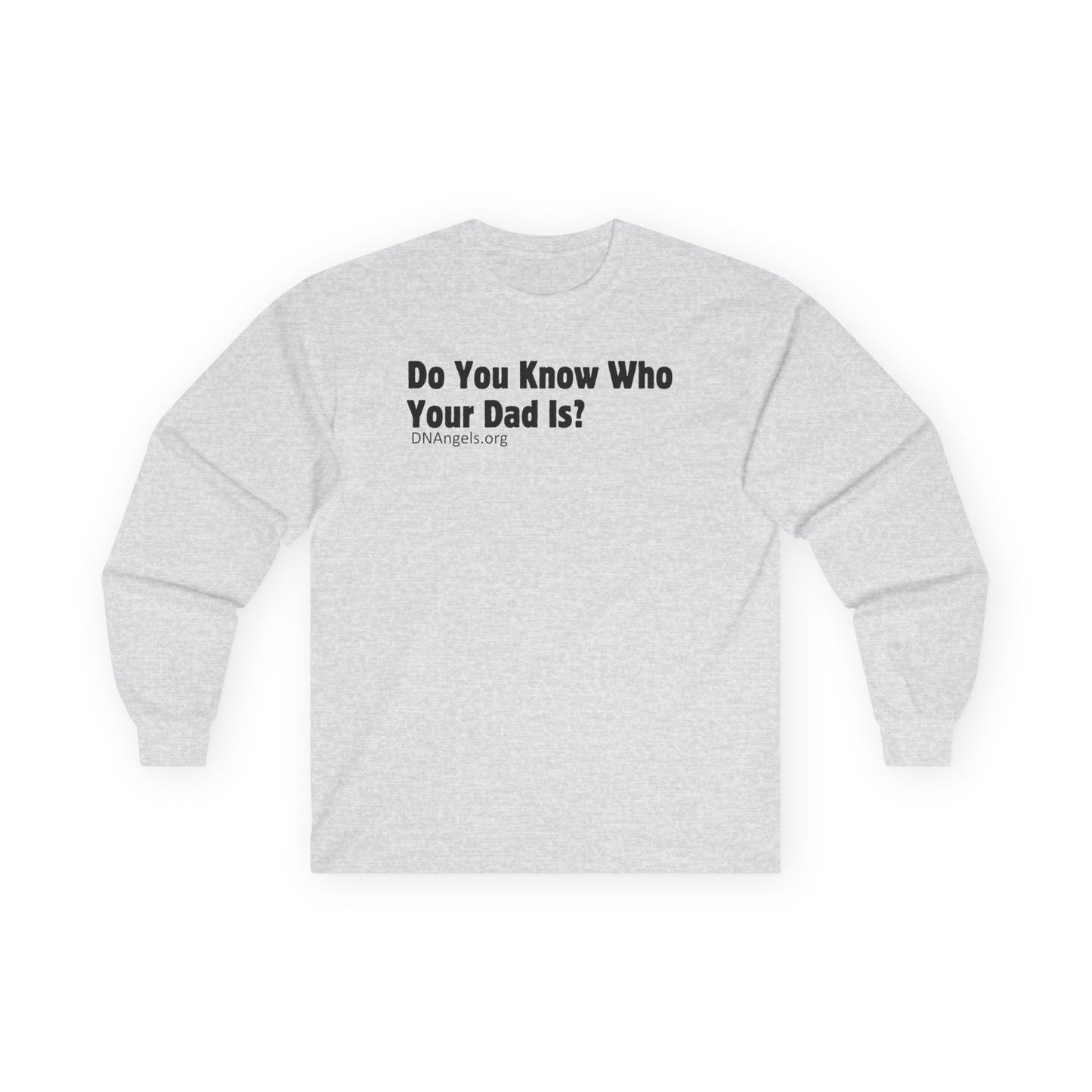 Do You Know Who Your Dad Is? DNAngels Long Sleeve