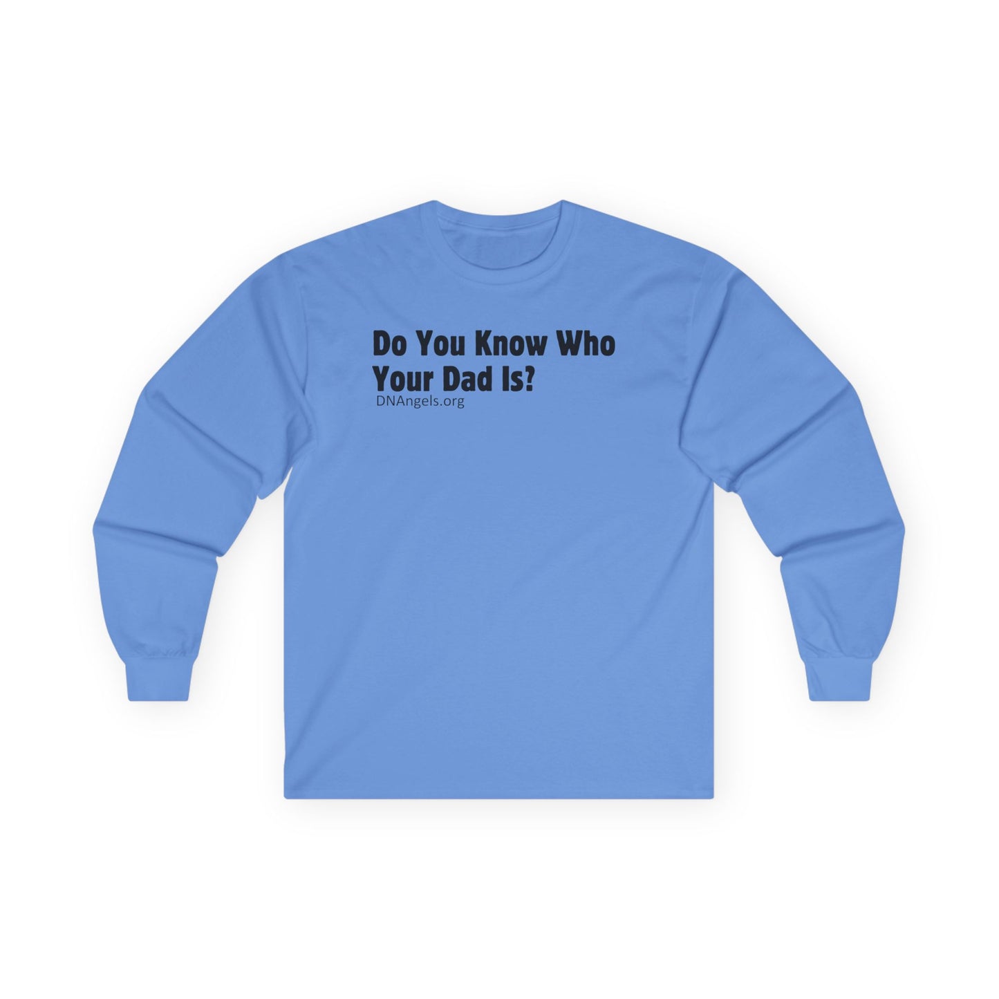 Do You Know Who Your Dad Is? DNAngels Long Sleeve