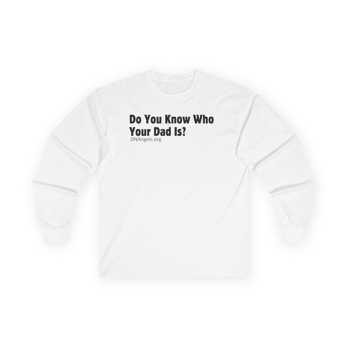 Do You Know Who Your Dad Is? DNAngels Long Sleeve