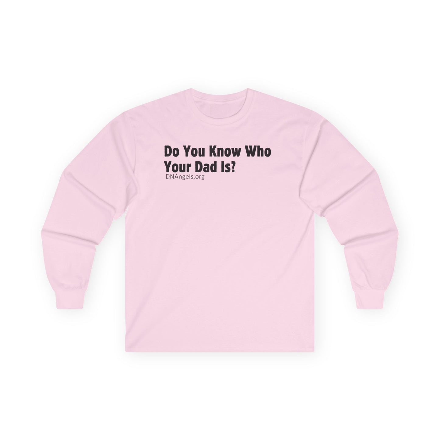 Do You Know Who Your Dad Is? DNAngels Long Sleeve