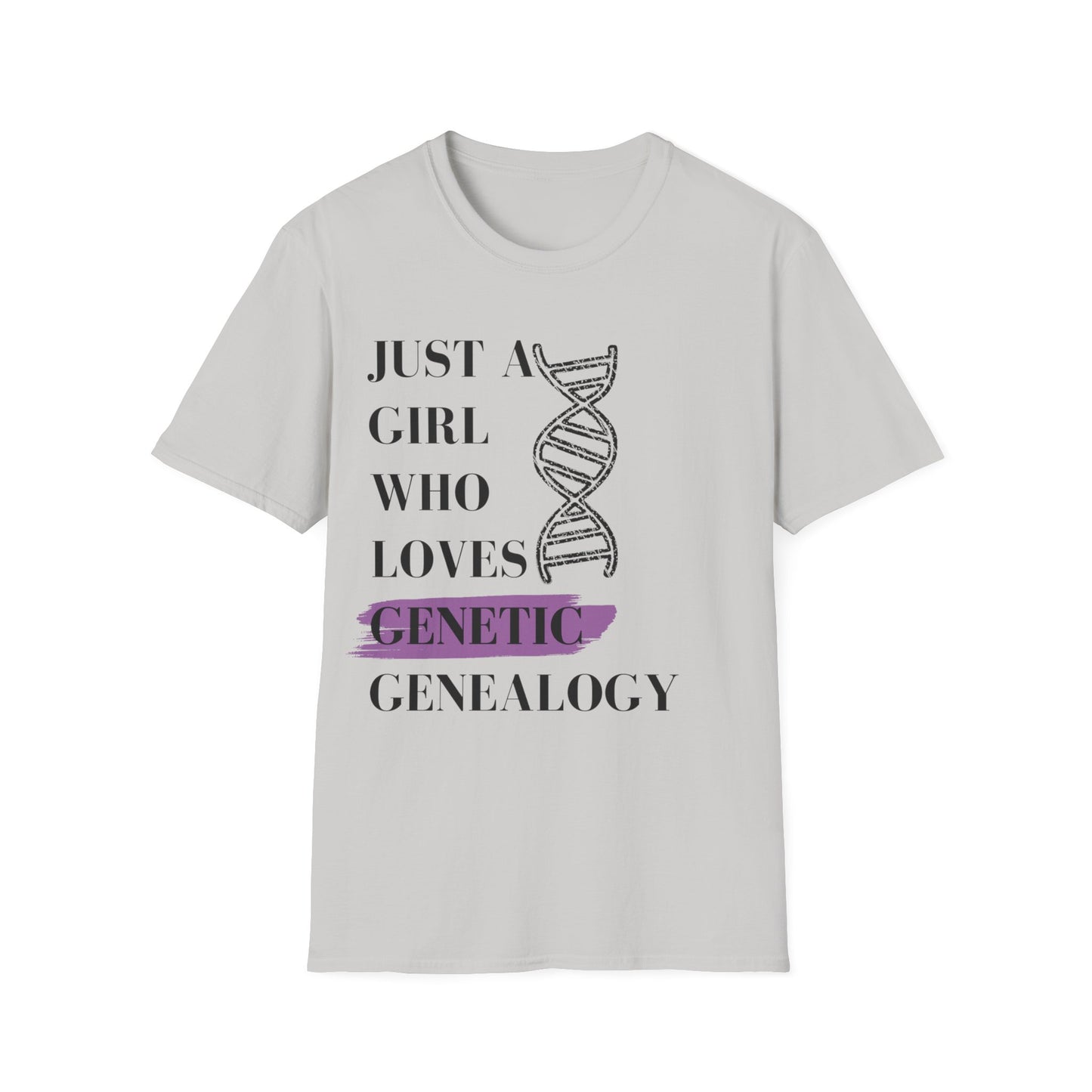 Just A Girl Who Loves Genetic Genealogy T-Shirt