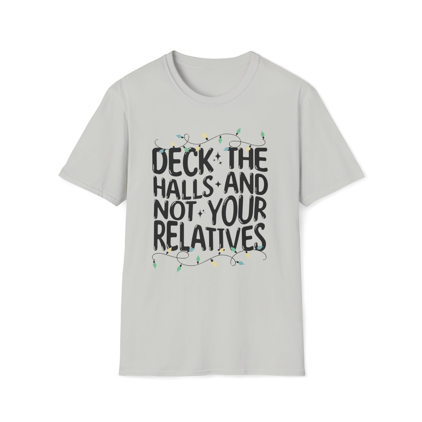 Deck The Halls-Not Your Relatives T-Shirt