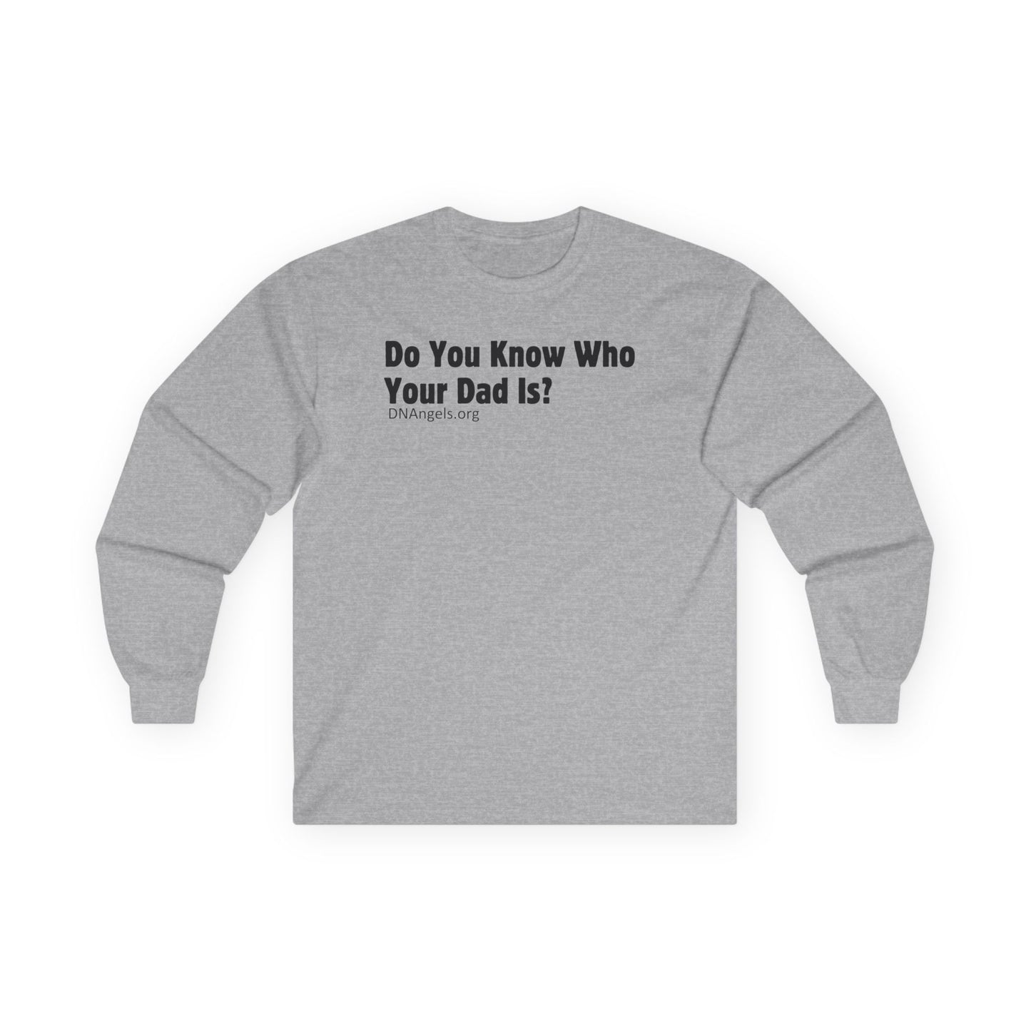 Do You Know Who Your Dad Is? DNAngels Long Sleeve