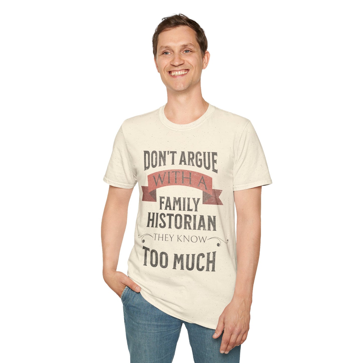 Don't Argue with a Family Historian T-Shirt