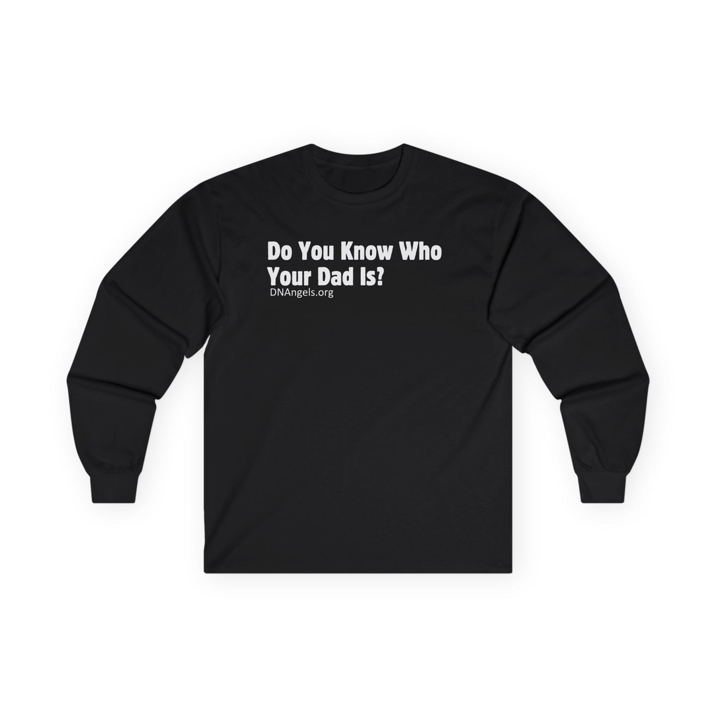 Do You Know Who Your Dad Is? DNAngels Long Sleeve