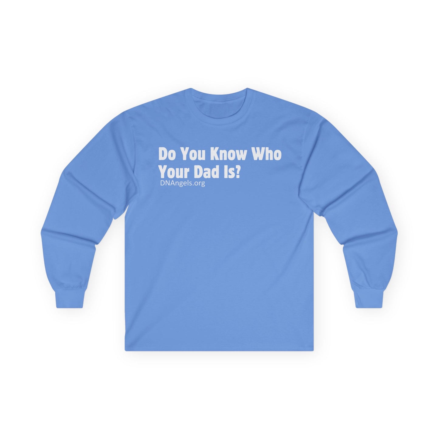 Do You Know Who Your Dad Is? Long Sleeve Tee, Funny Gift, Dad Humor, Unisex Apparel, Family Reunion, Casual Shirt