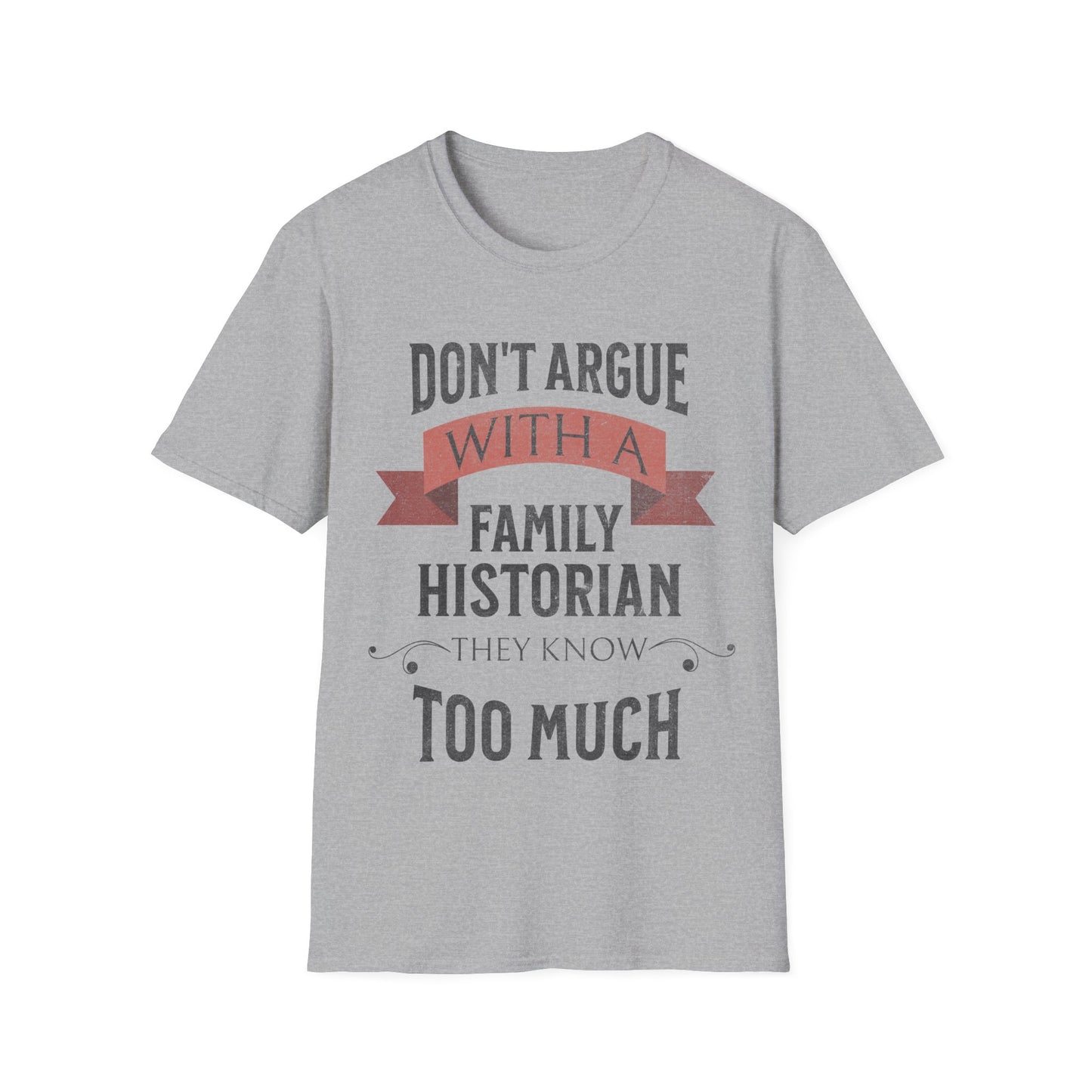 Don't Argue with a Family Historian T-Shirt