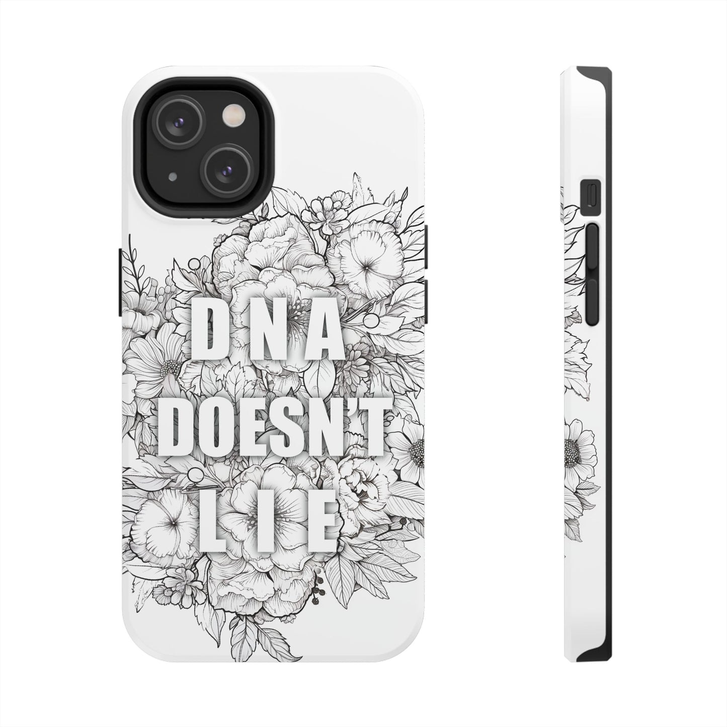 Phone Case — "DNA Doesn't Lie" Floral Tough Protective Case