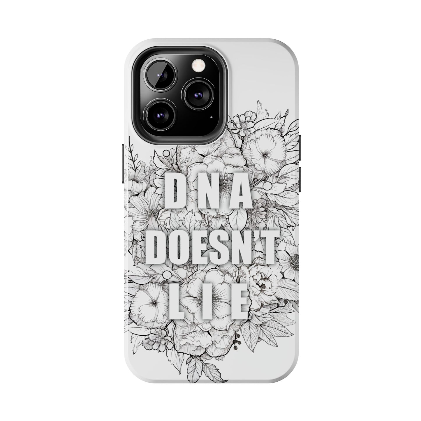 Phone Case — "DNA Doesn't Lie" Floral Tough Protective Case