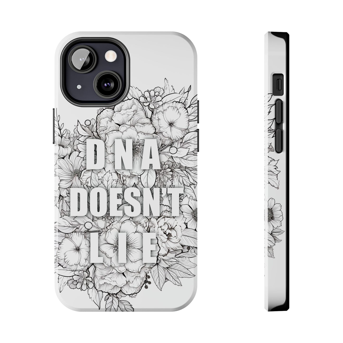 Phone Case — "DNA Doesn't Lie" Floral Tough Protective Case