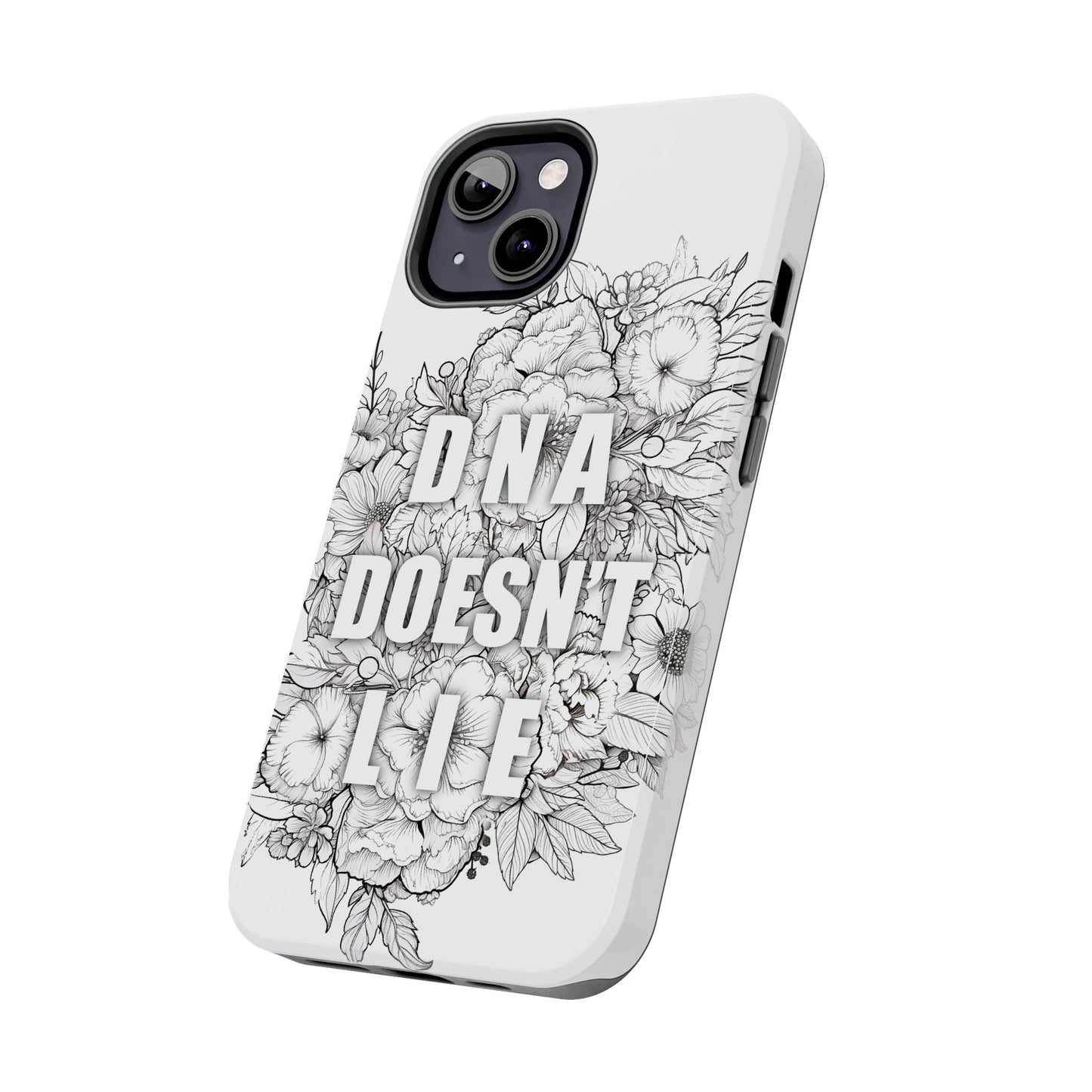 Phone Case — "DNA Doesn't Lie" Floral Tough Protective Case