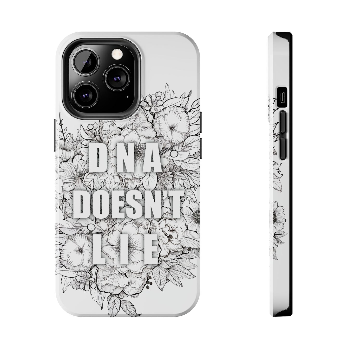 Phone Case — "DNA Doesn't Lie" Floral Tough Protective Case