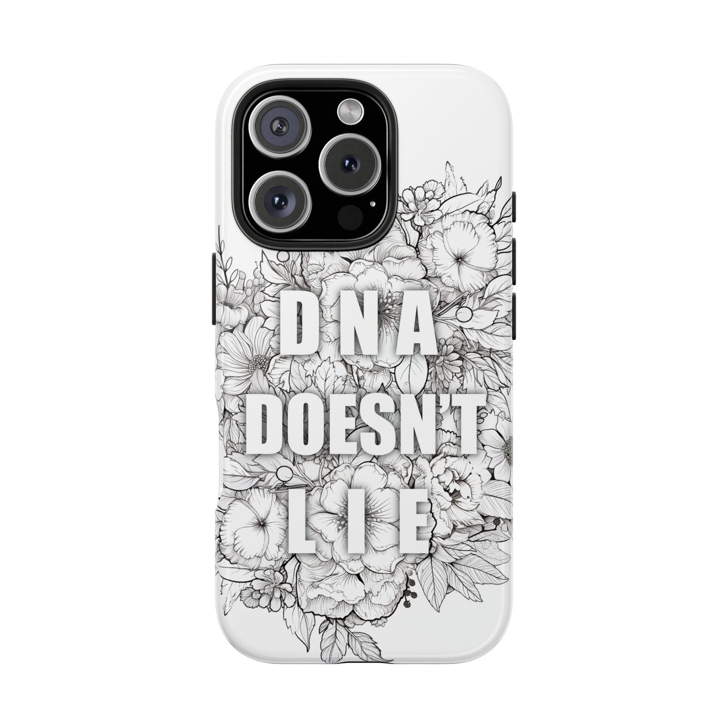 Phone Case — "DNA Doesn't Lie" Floral Tough Protective Case