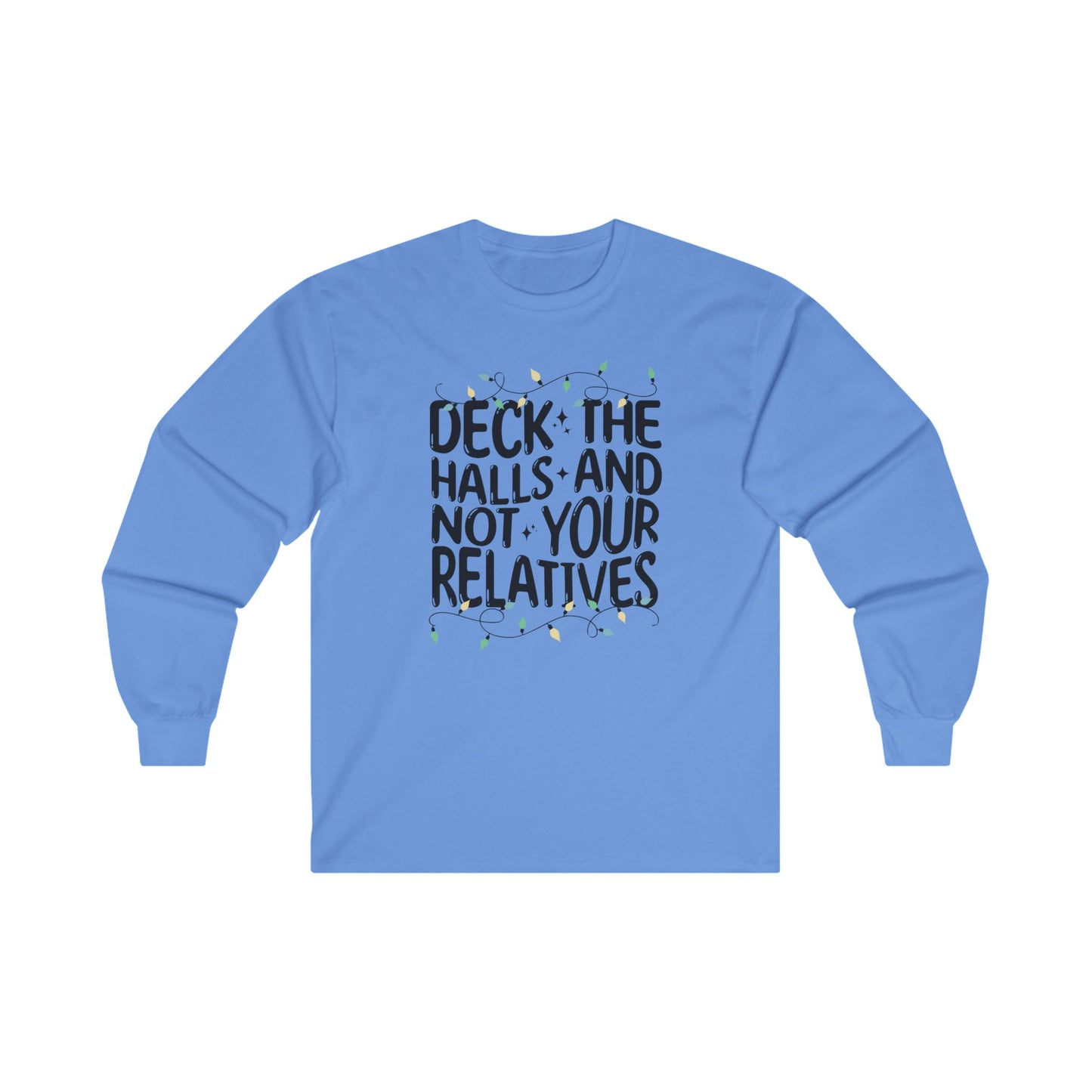 Deck The Halls-Not Your Relatives Long Sleeve Tee