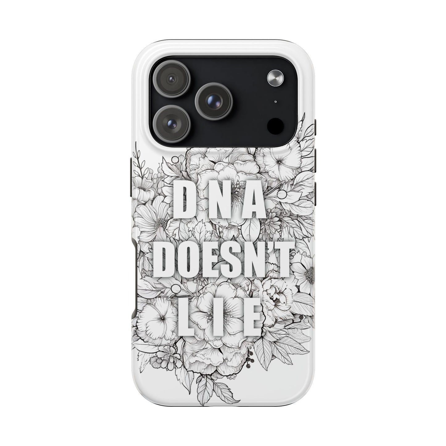Phone Case — "DNA Doesn't Lie" Floral Tough Protective Case