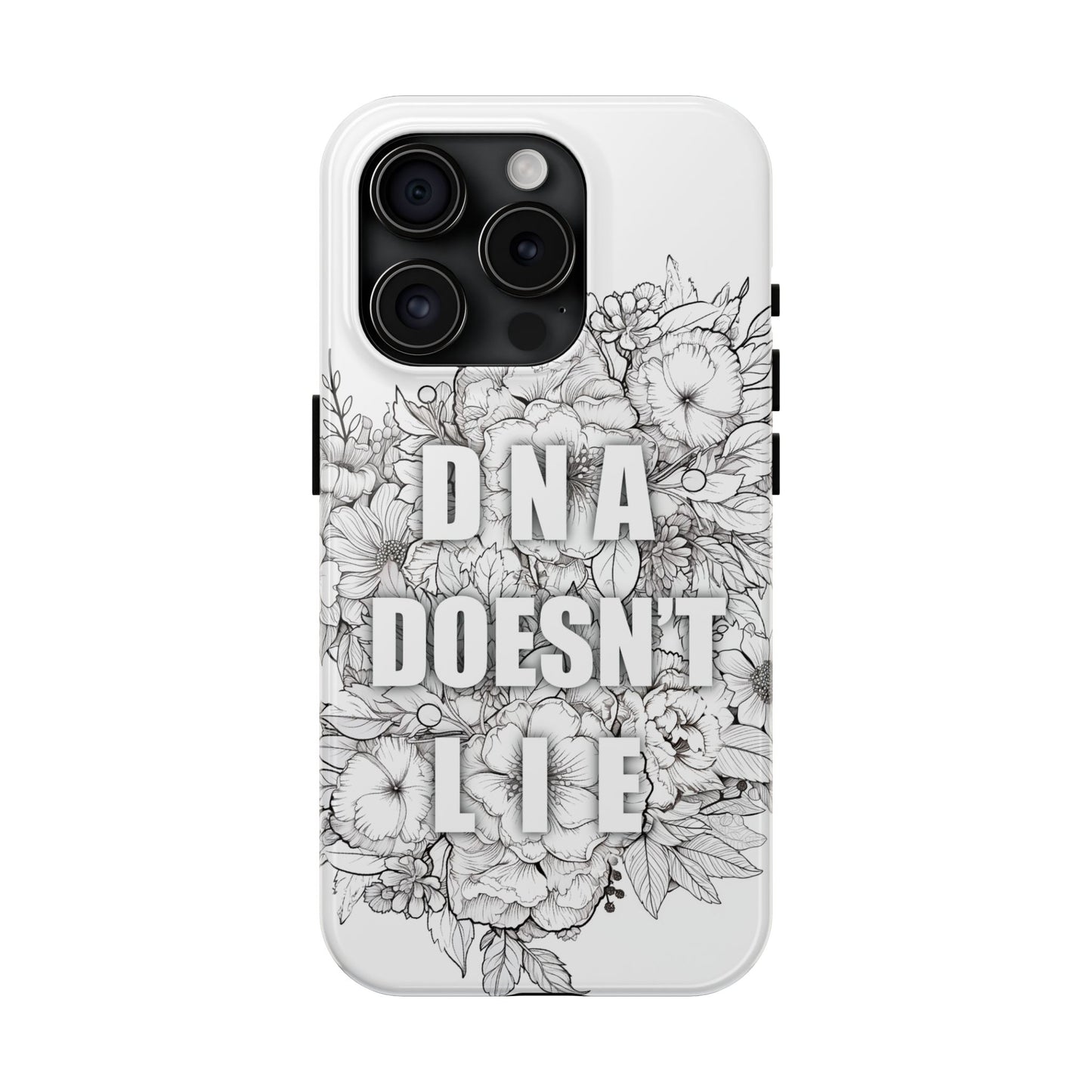 Phone Case — "DNA Doesn't Lie" Floral Tough Protective Case