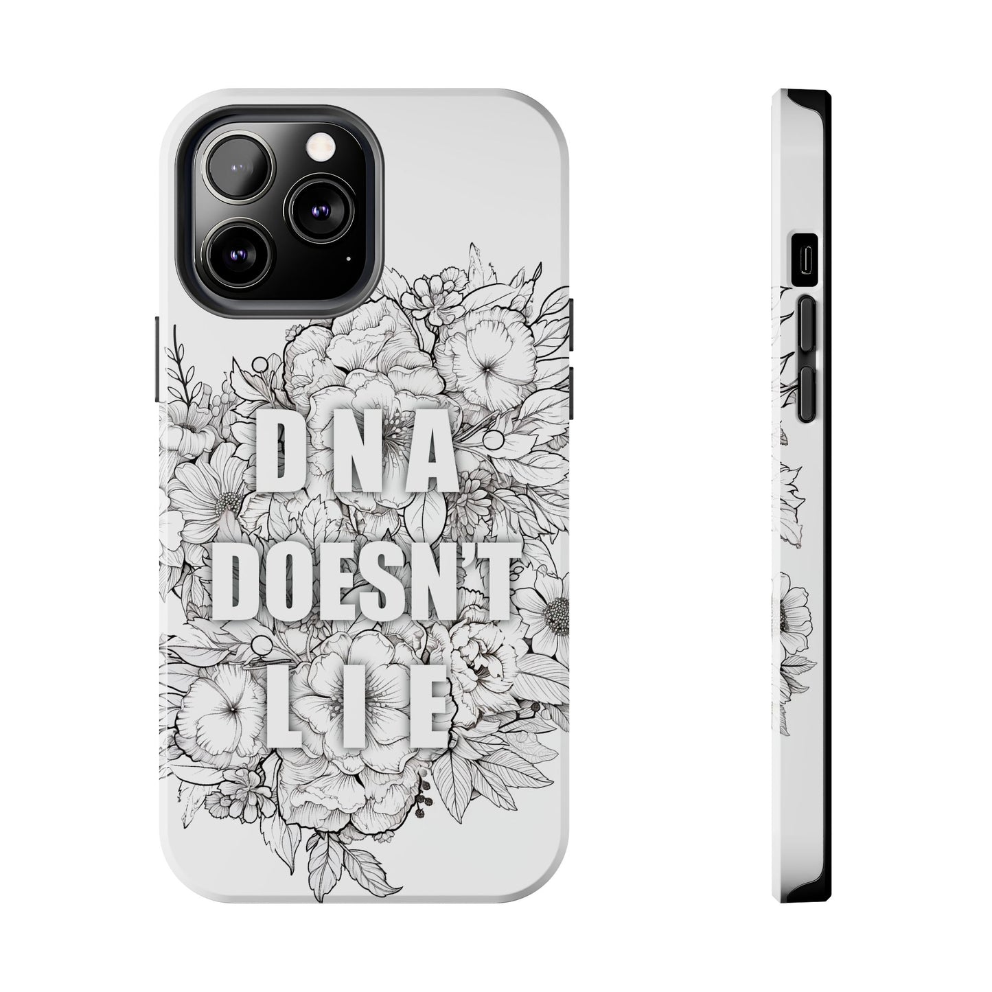 Phone Case — "DNA Doesn't Lie" Floral Tough Protective Case