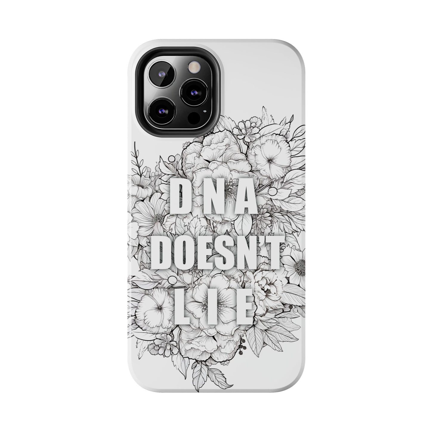 Phone Case — "DNA Doesn't Lie" Floral Tough Protective Case