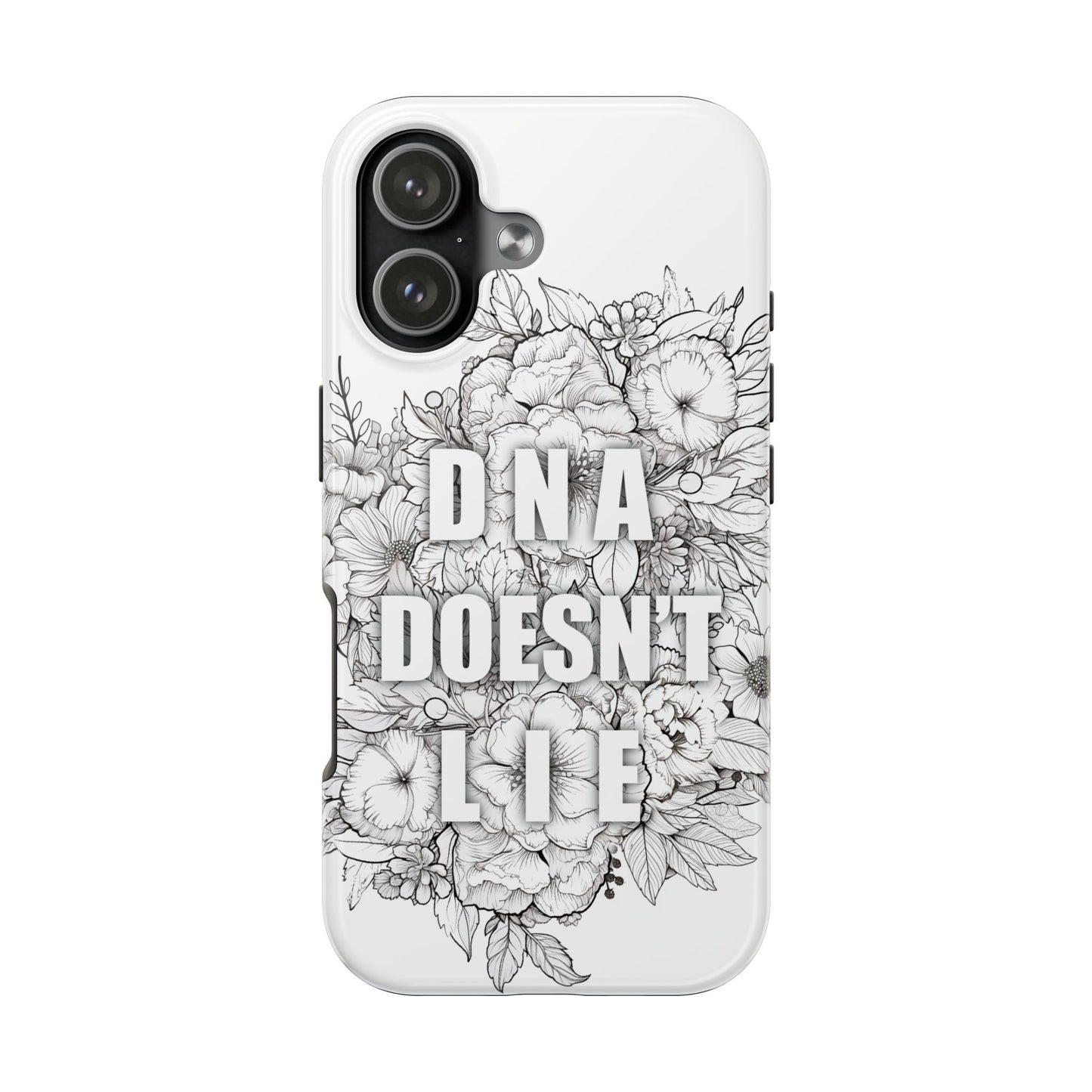 Phone Case — "DNA Doesn't Lie" Floral Tough Protective Case