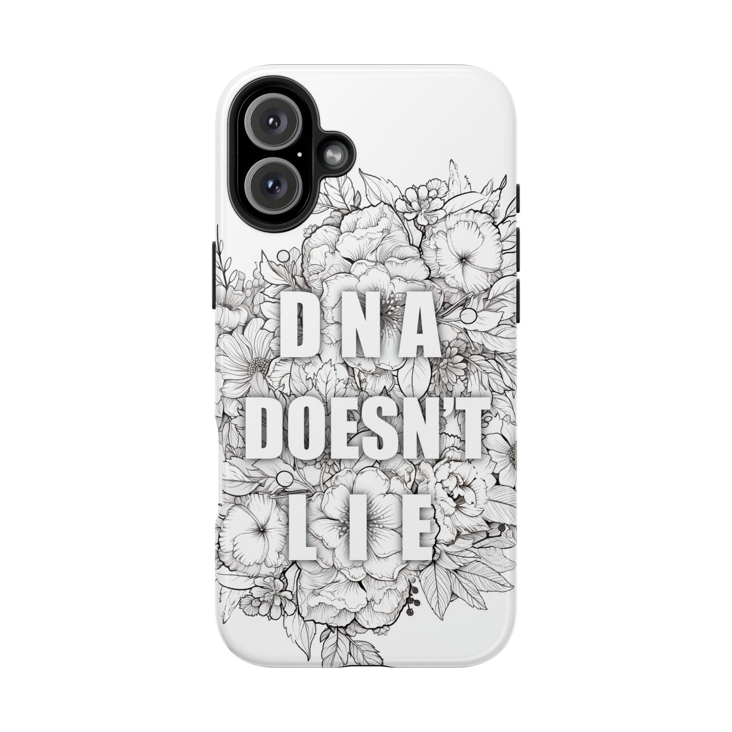 Phone Case — "DNA Doesn't Lie" Floral Tough Protective Case