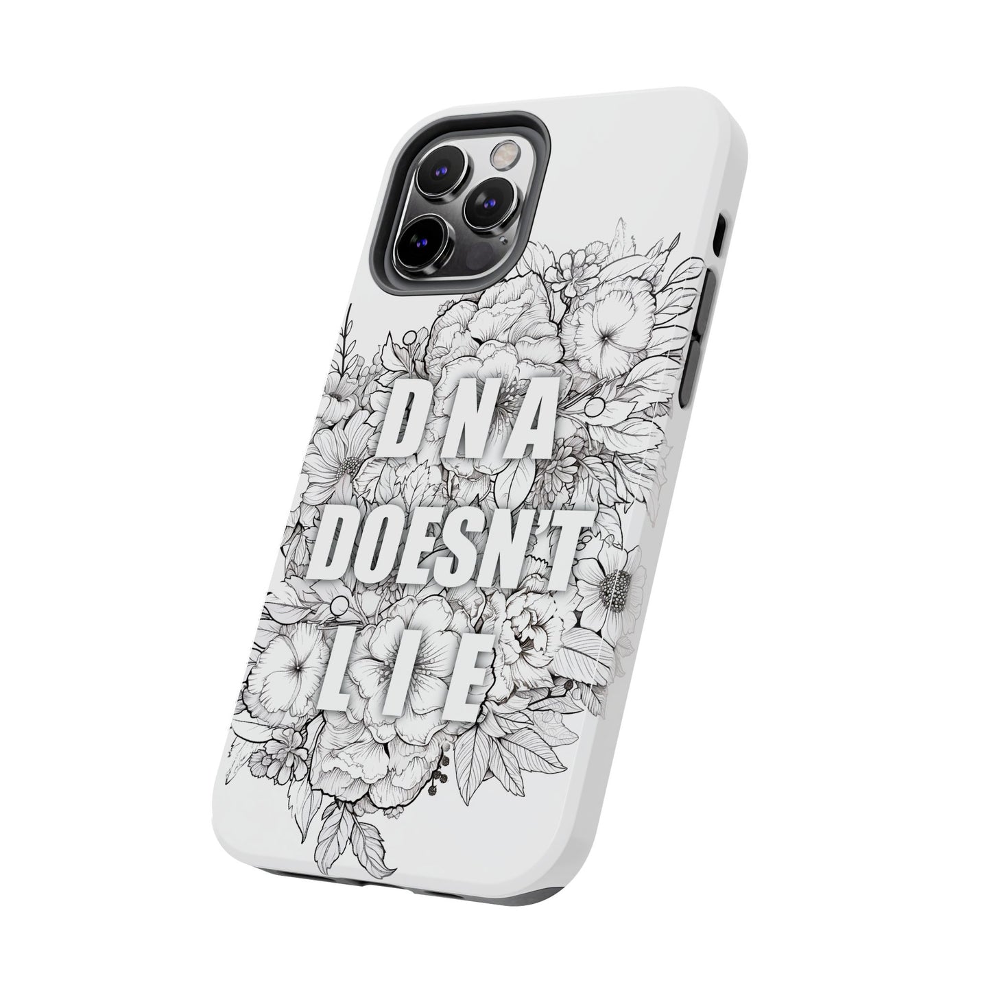 Phone Case — "DNA Doesn't Lie" Floral Tough Protective Case