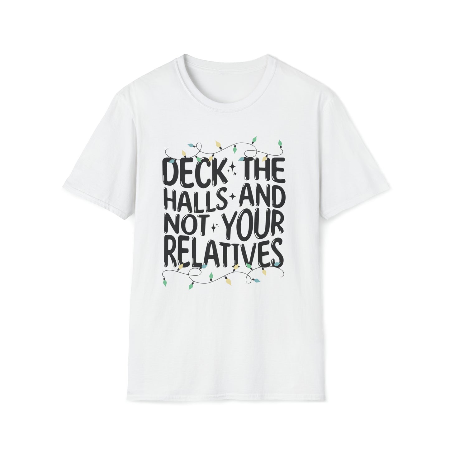Deck The Halls-Not Your Relatives T-Shirt