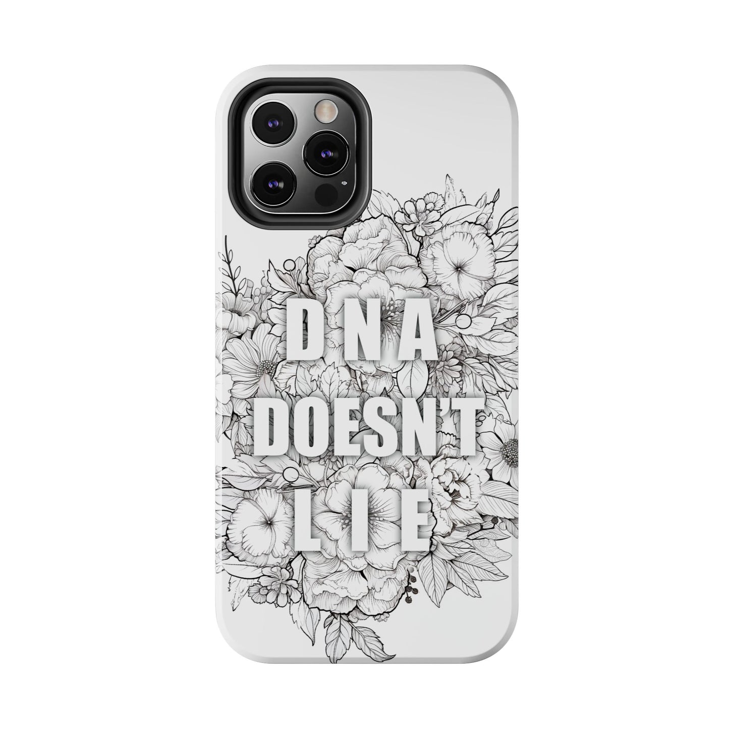 Phone Case — "DNA Doesn't Lie" Floral Tough Protective Case