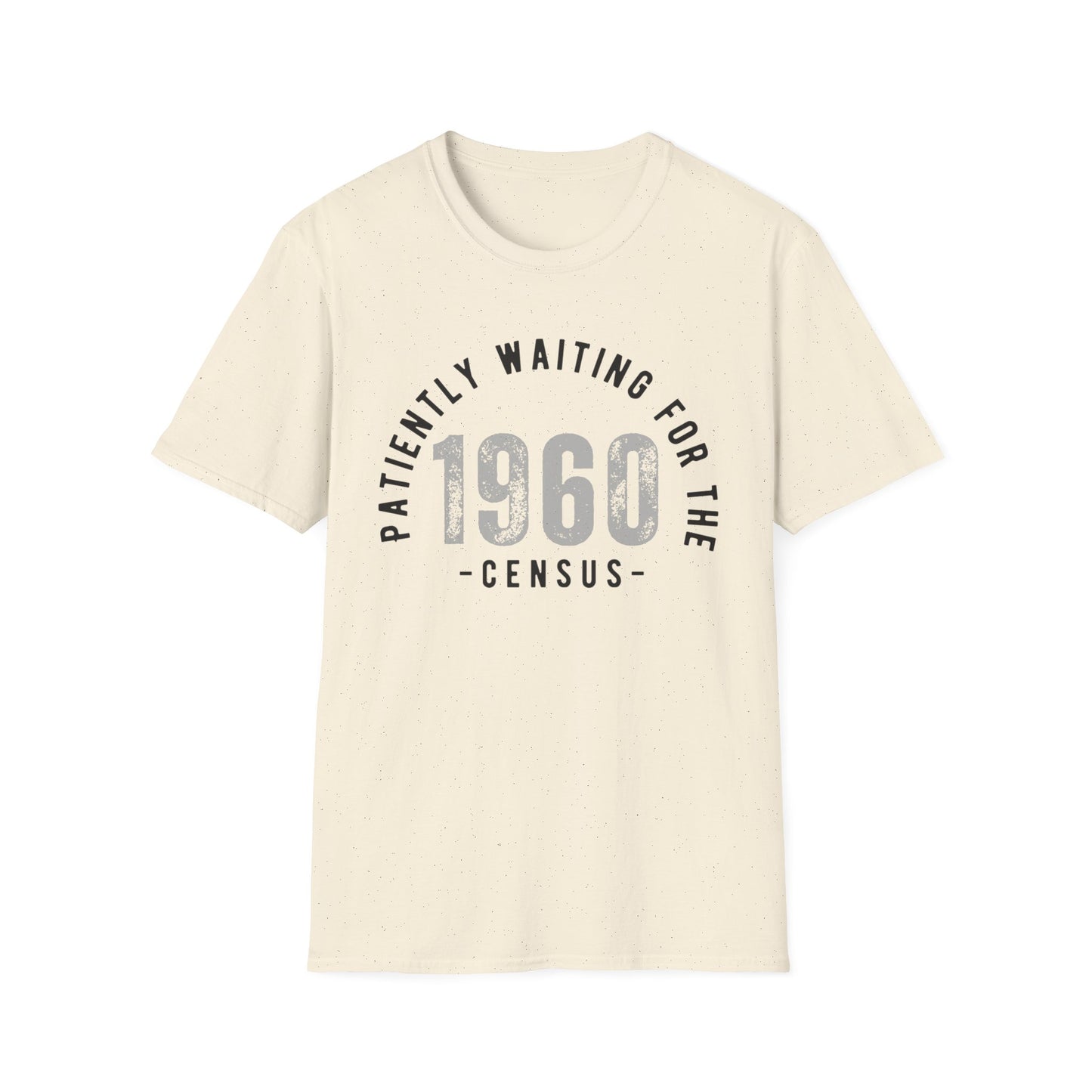 Patiently Waiting for The 1960 Census T-Shirt