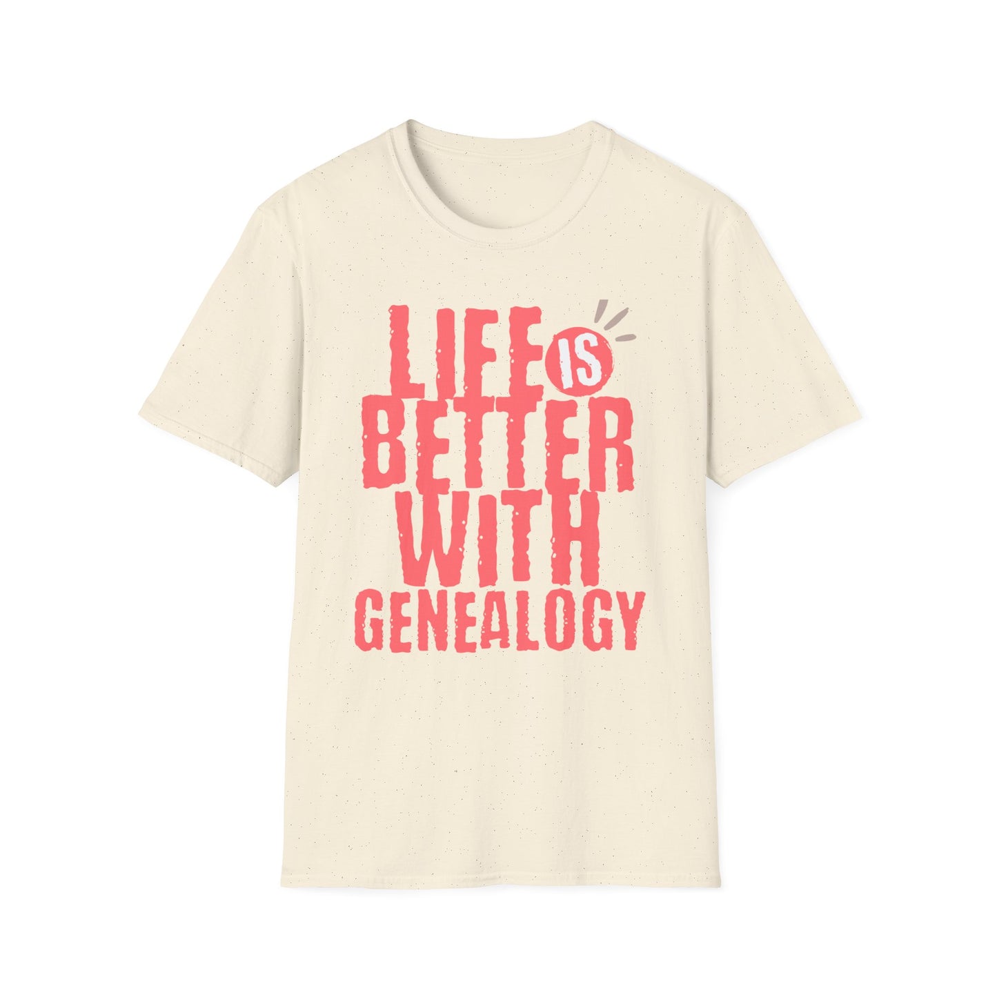 Life is Better with Genealogy T-shirt