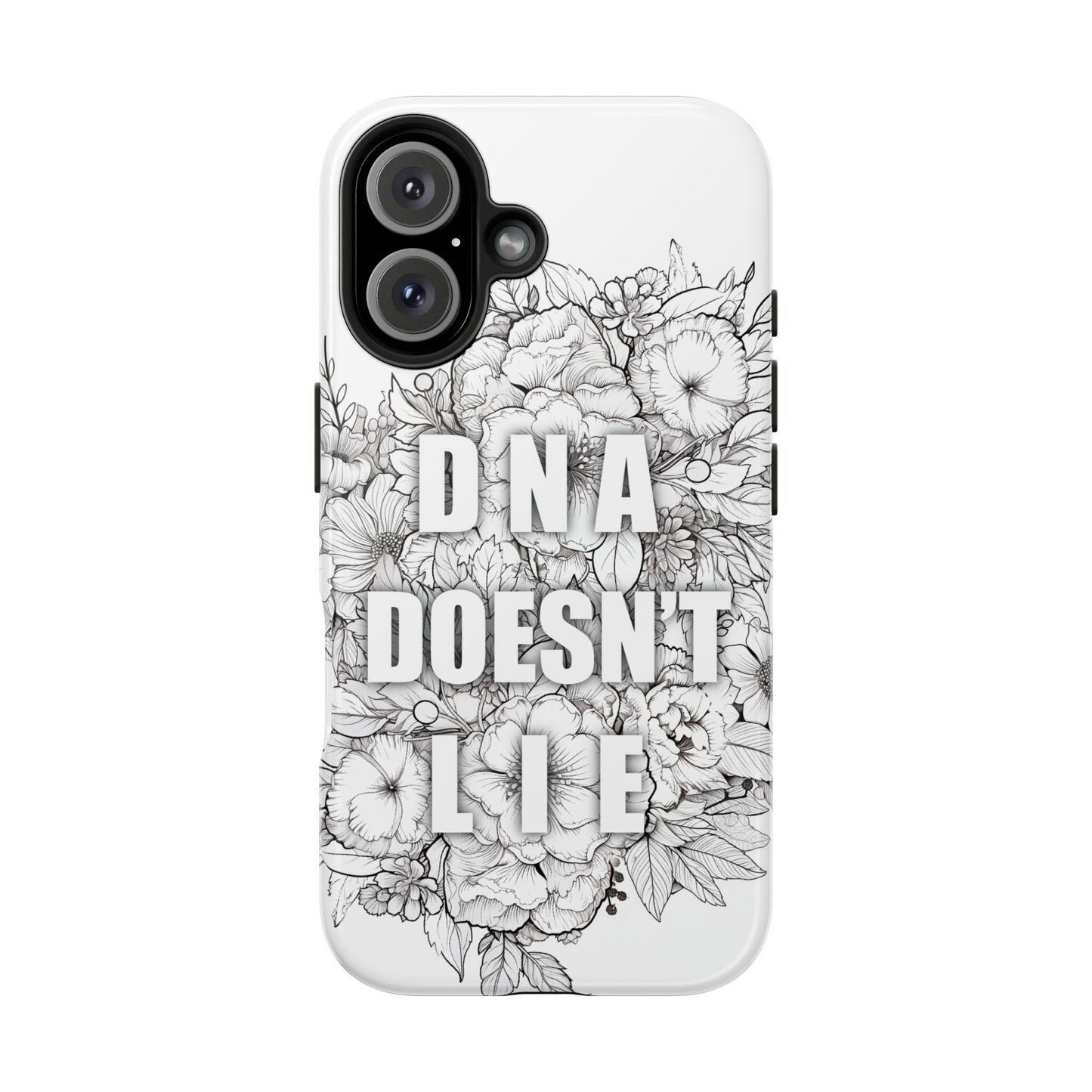 Phone Case — "DNA Doesn't Lie" Floral Tough Protective Case