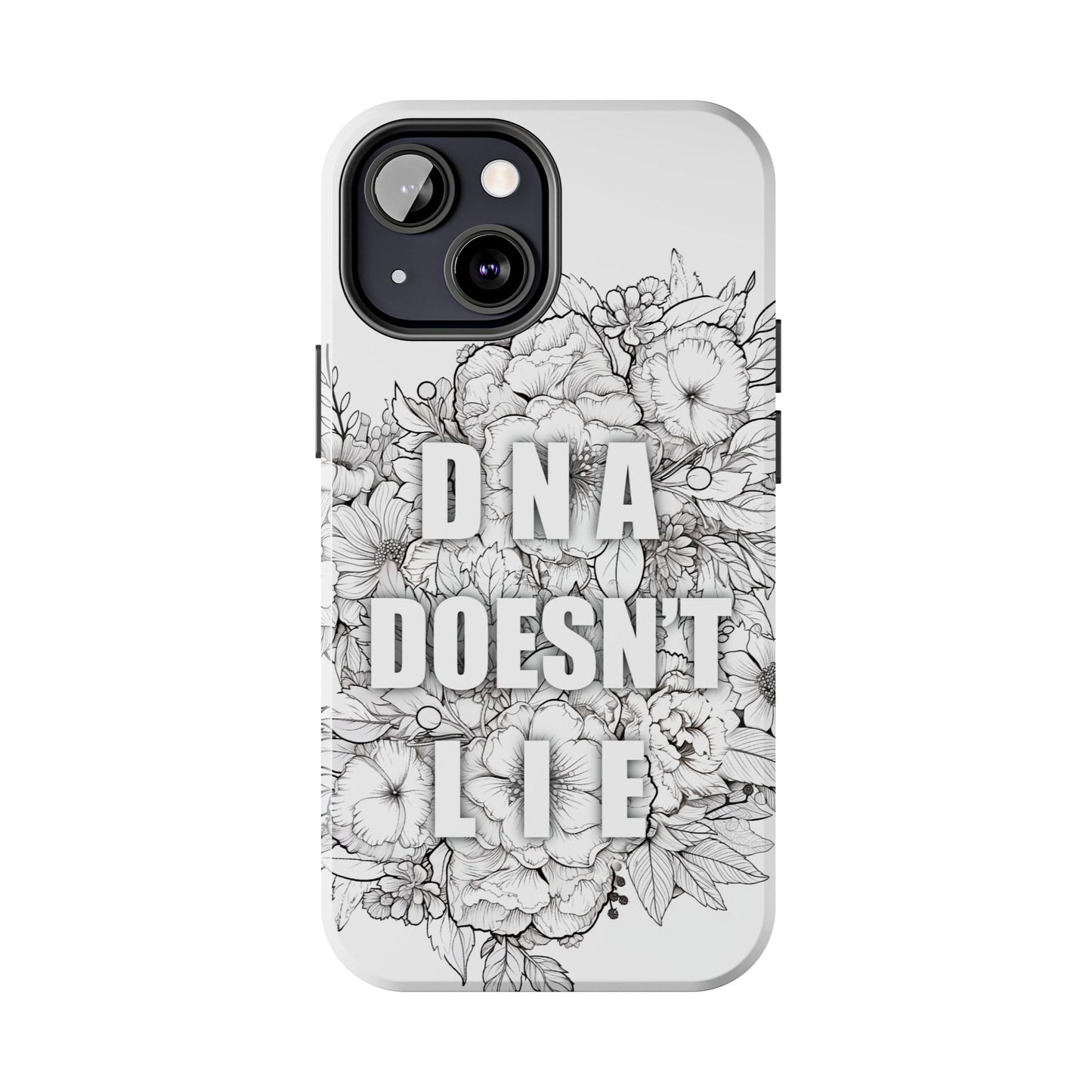 Phone Case — "DNA Doesn't Lie" Floral Tough Protective Case
