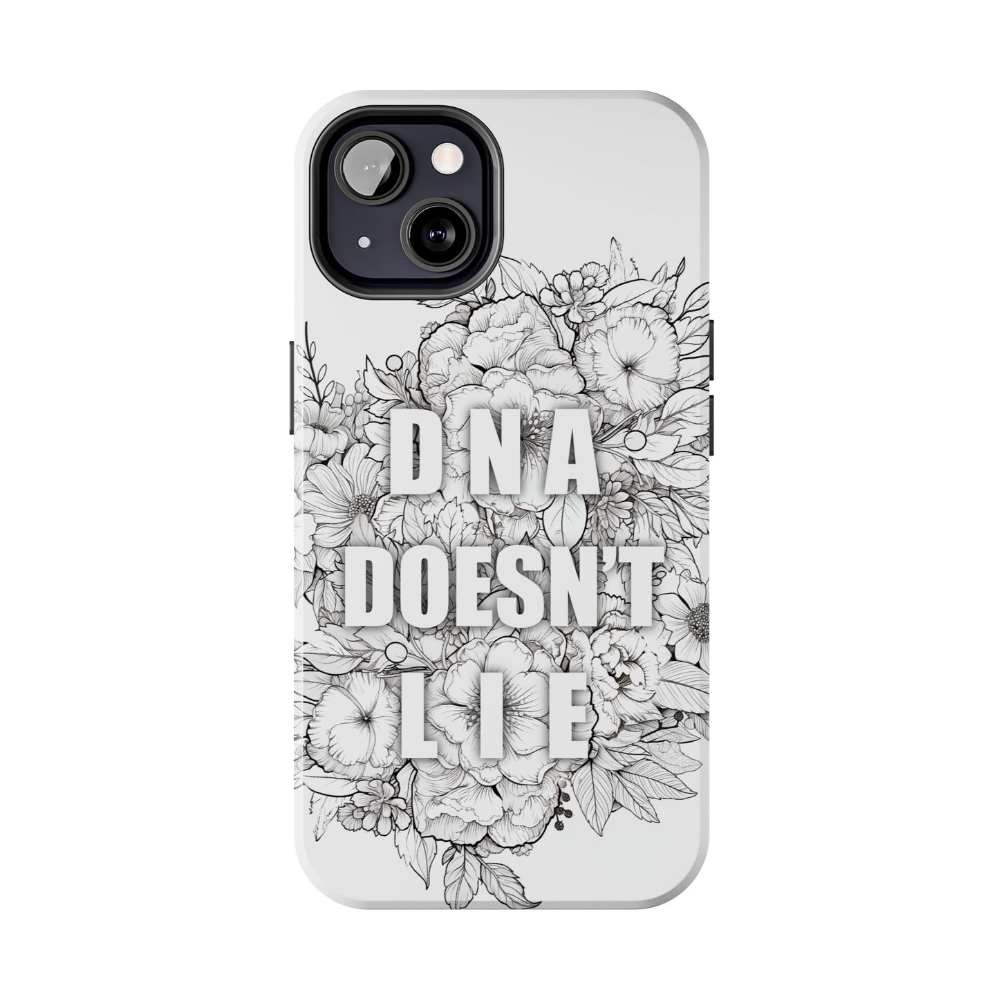Phone Case — "DNA Doesn't Lie" Floral Tough Protective Case