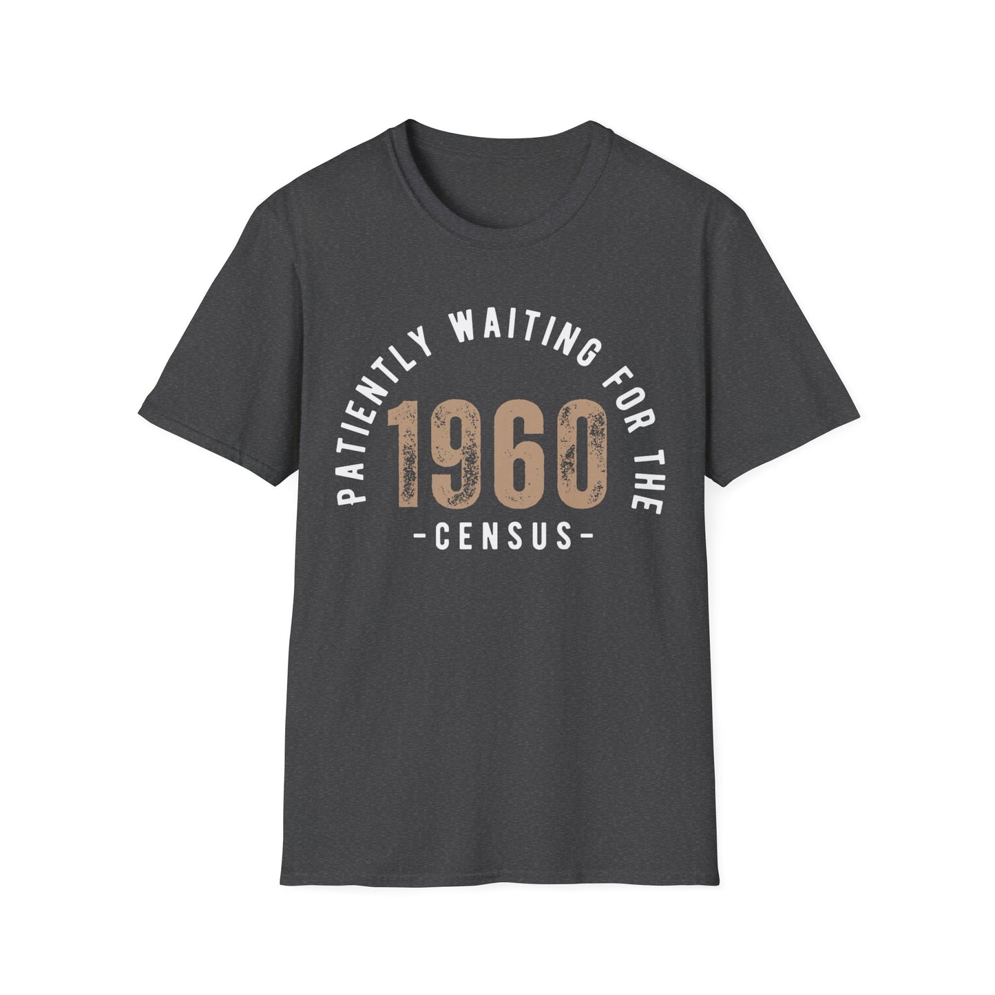 Patiently Waiting for The 1960 Census T-Shirt