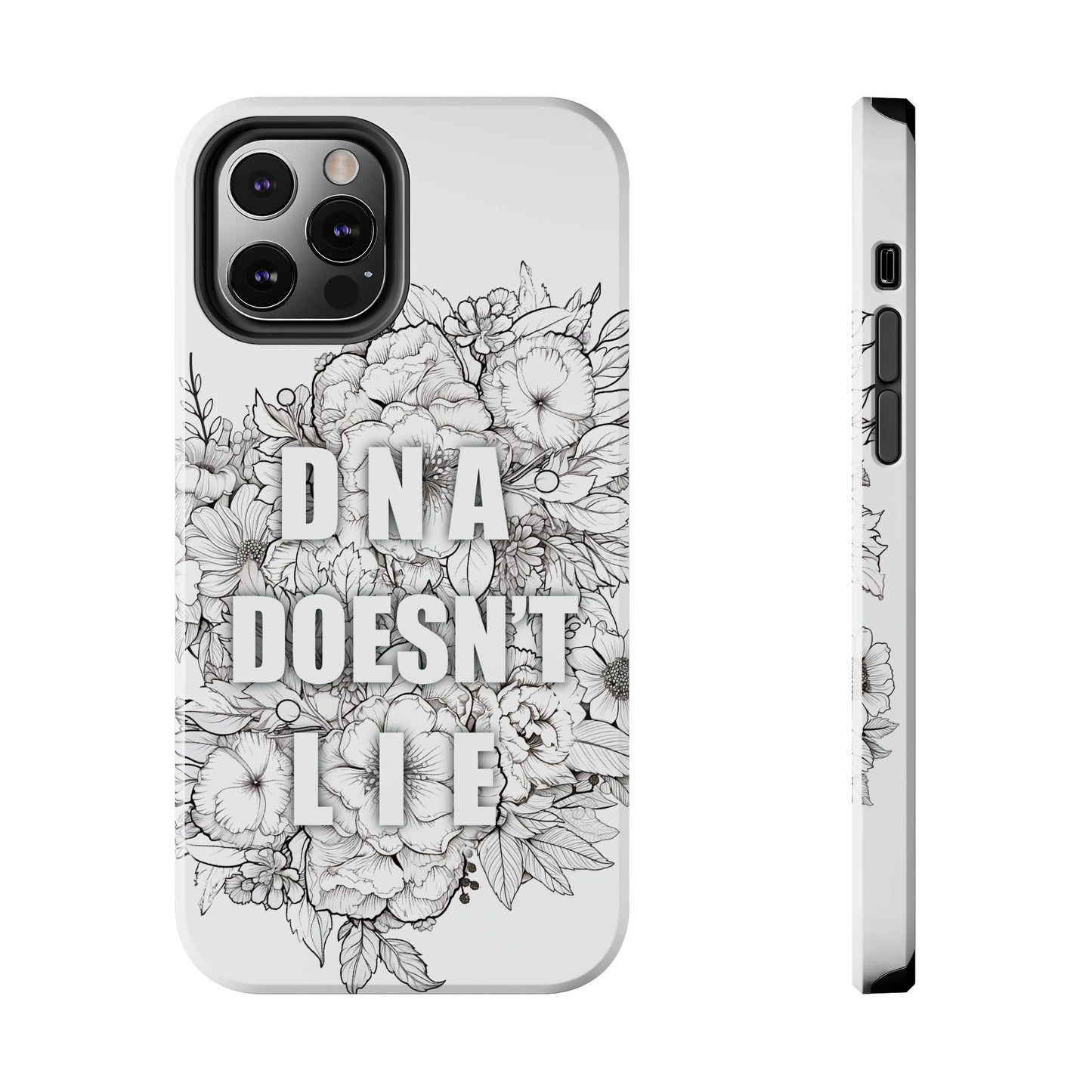 Phone Case — "DNA Doesn't Lie" Floral Tough Protective Case