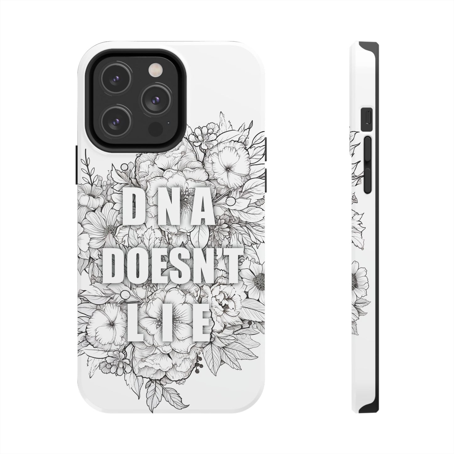 Phone Case — "DNA Doesn't Lie" Floral Tough Protective Case