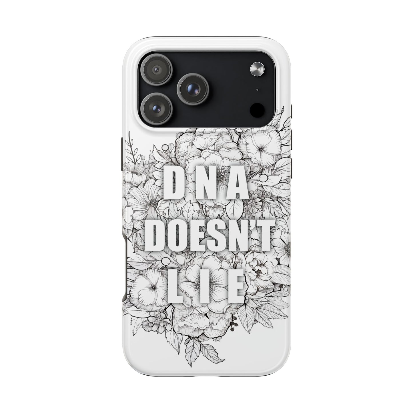 Phone Case — "DNA Doesn't Lie" Floral Tough Protective Case