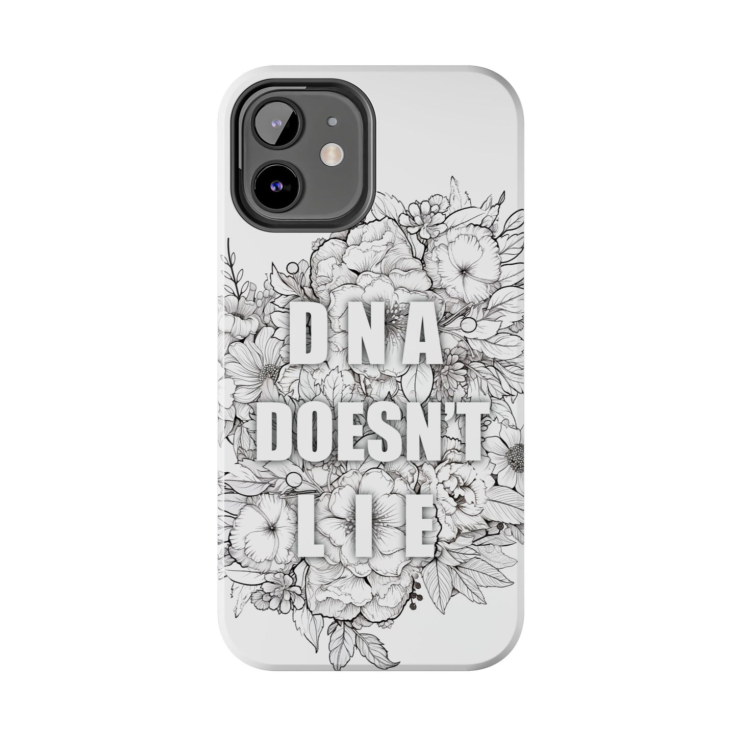 Phone Case — "DNA Doesn't Lie" Floral Tough Protective Case