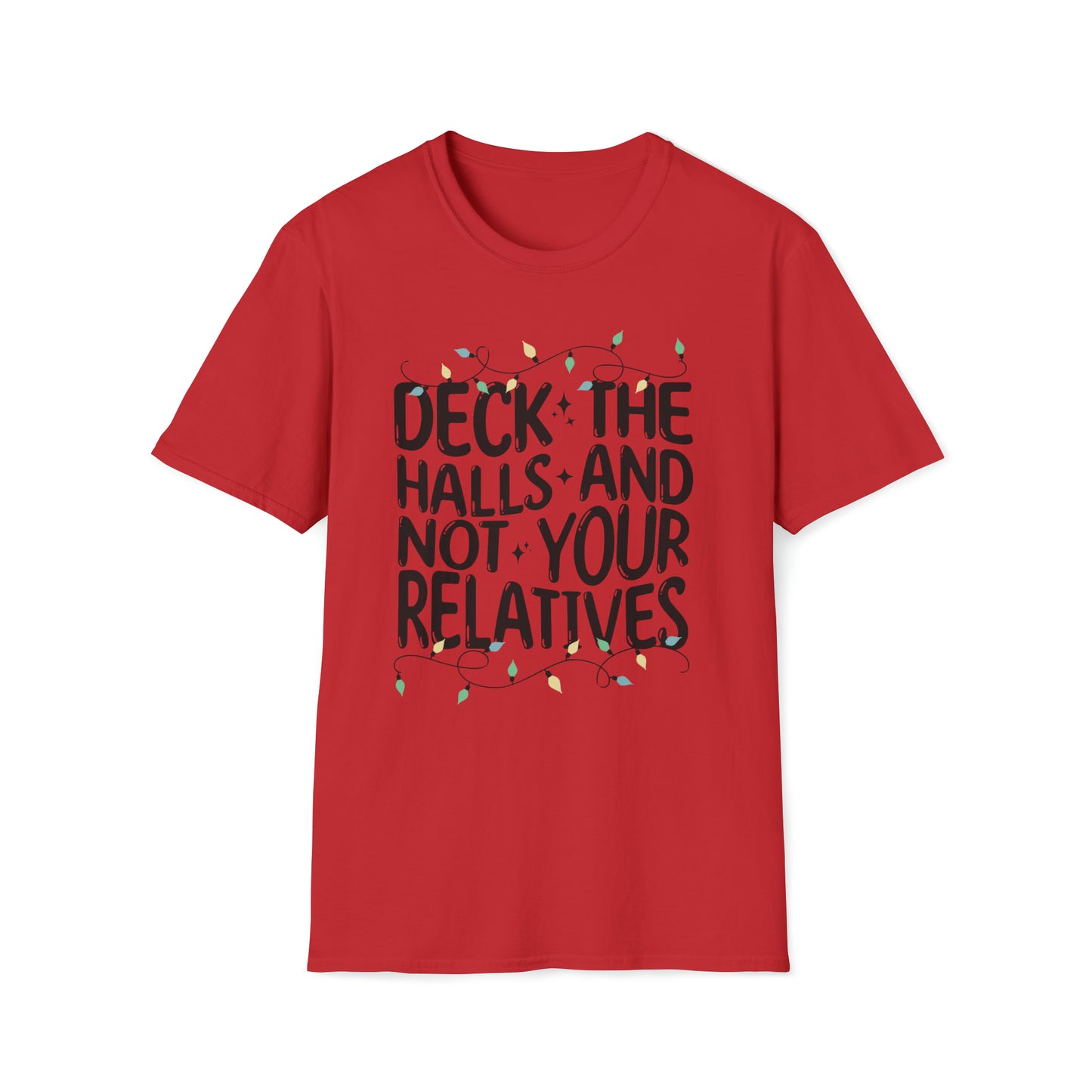 Deck The Halls-Not Your Relatives T-Shirt