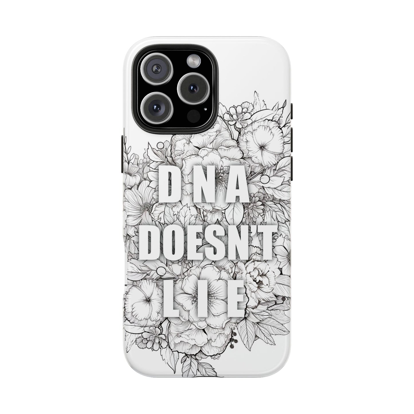 Phone Case — "DNA Doesn't Lie" Floral Tough Protective Case