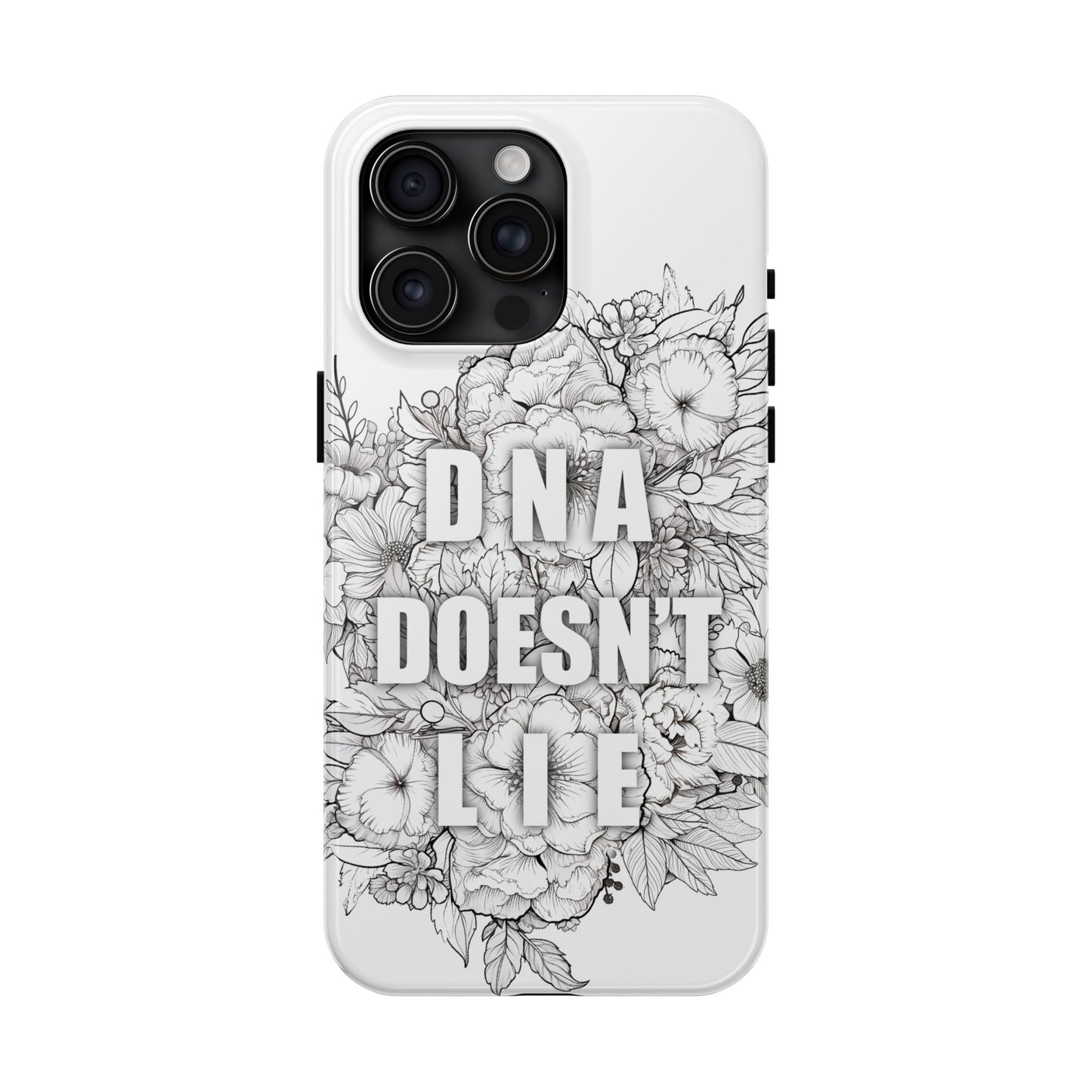Phone Case — "DNA Doesn't Lie" Floral Tough Protective Case