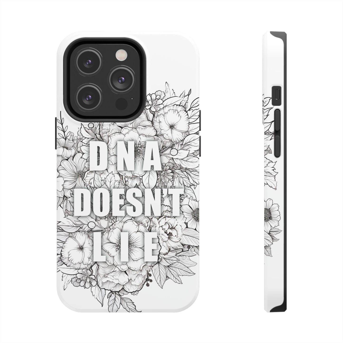 Phone Case — "DNA Doesn't Lie" Floral Tough Protective Case