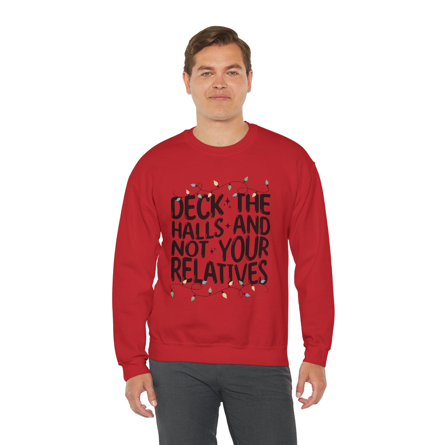 Deck The Halls-Not Your Relatives Crewneck Sweatshirt