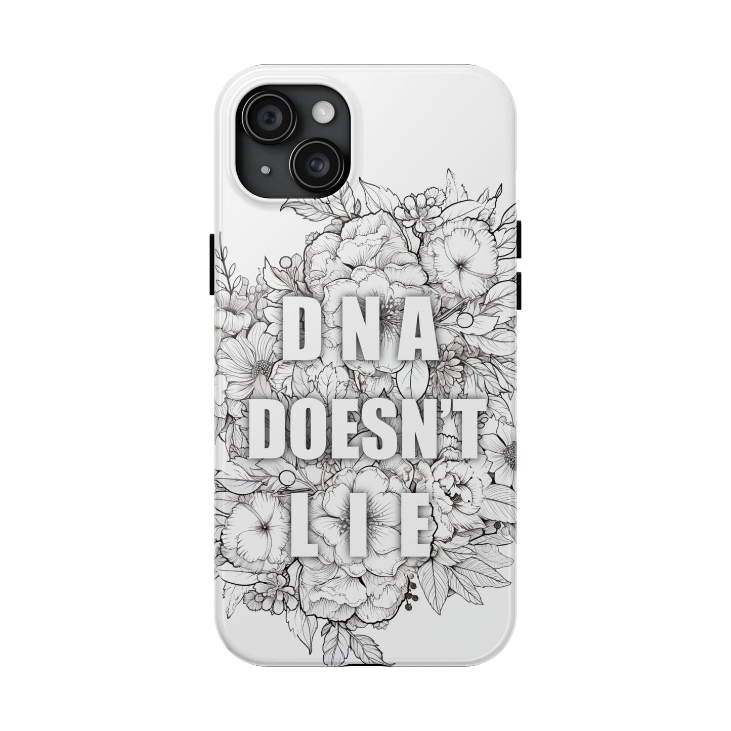 Phone Case — "DNA Doesn't Lie" Floral Tough Protective Case