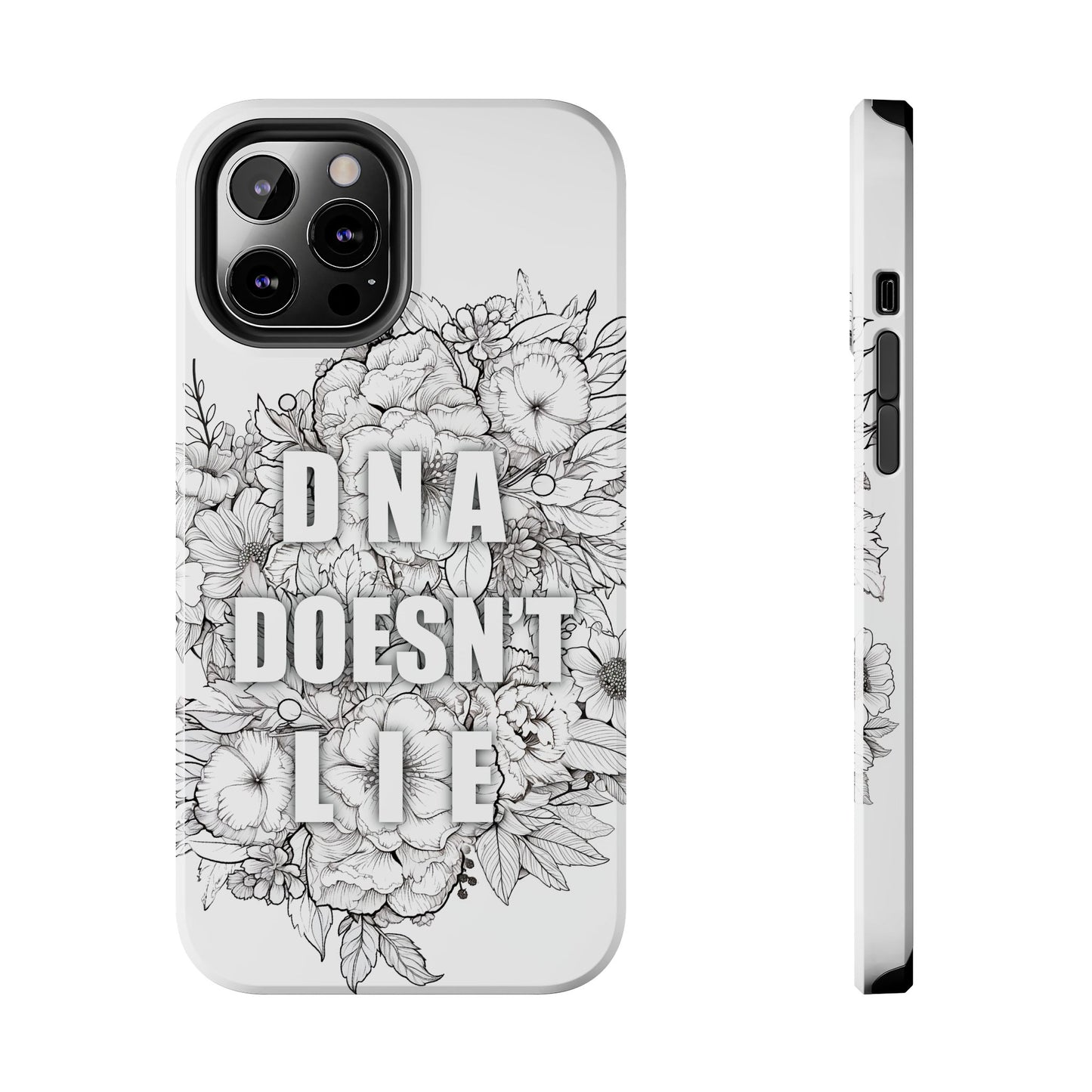 Phone Case — "DNA Doesn't Lie" Floral Tough Protective Case