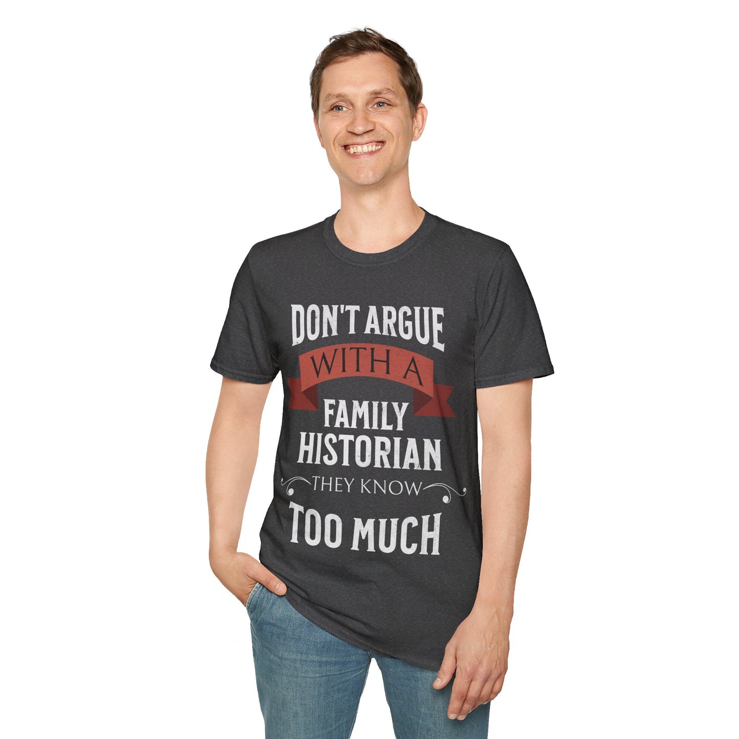 Don't Argue with a Family Historian T-Shirt