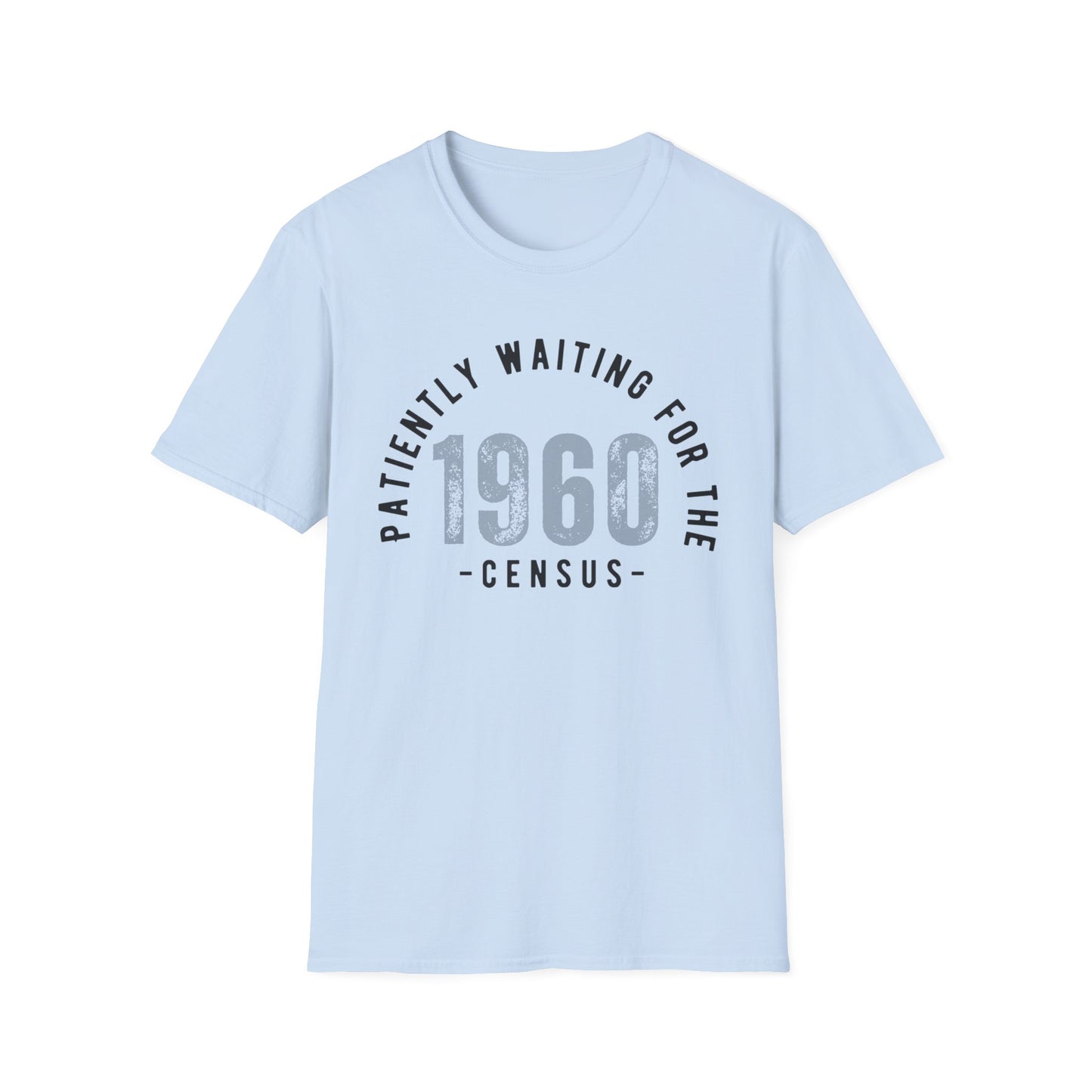 Patiently Waiting for The 1960 Census T-Shirt