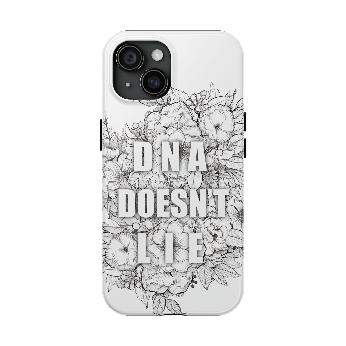 Phone Case — "DNA Doesn't Lie" Floral Tough Protective Case