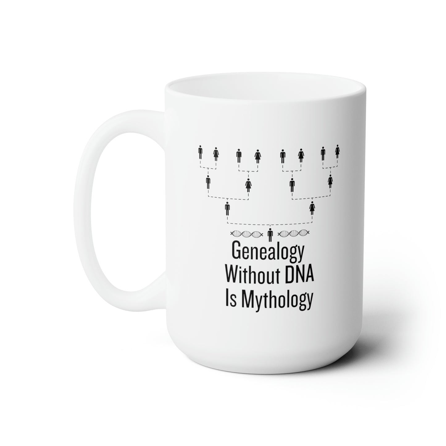 Genealogy Without DNA is Mythology 15oz Mug